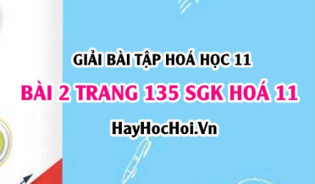 Giải bài 2 trang 135 SGK Hoá 11: Tính chất vật lý, hoá học của Ankadien, điều chế, ứng dụng